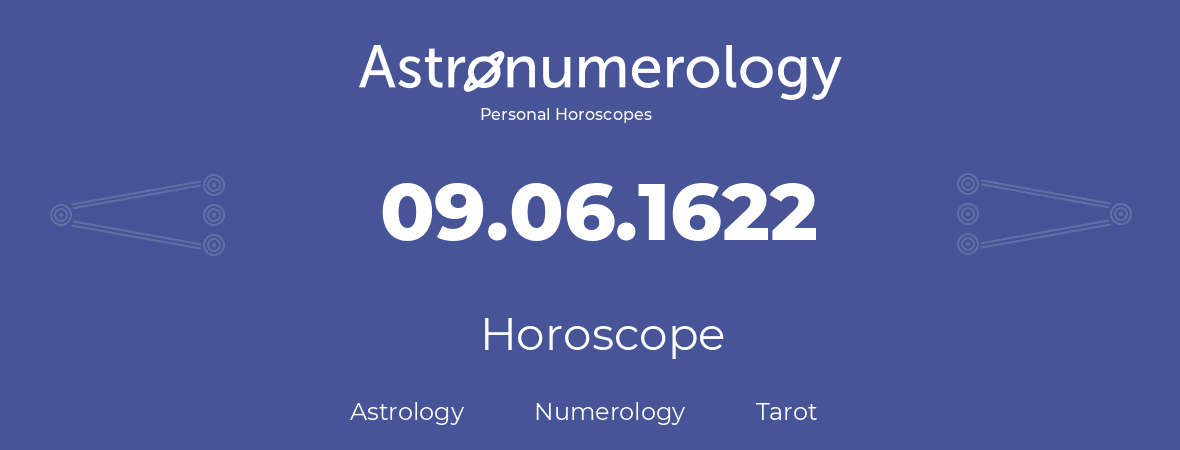 Horoscope for birthday (born day): 09.06.1622 (June 09, 1622)