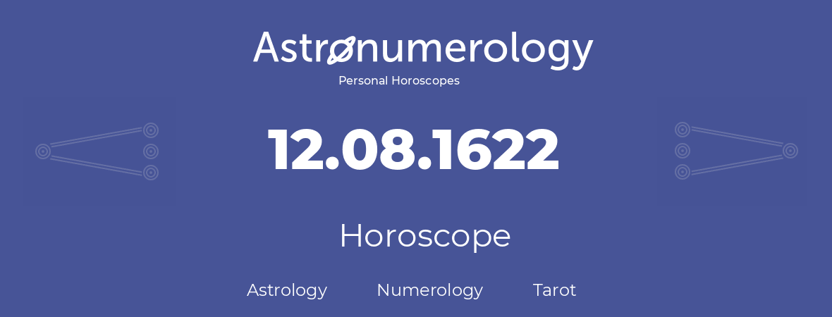 Horoscope for birthday (born day): 12.08.1622 (August 12, 1622)