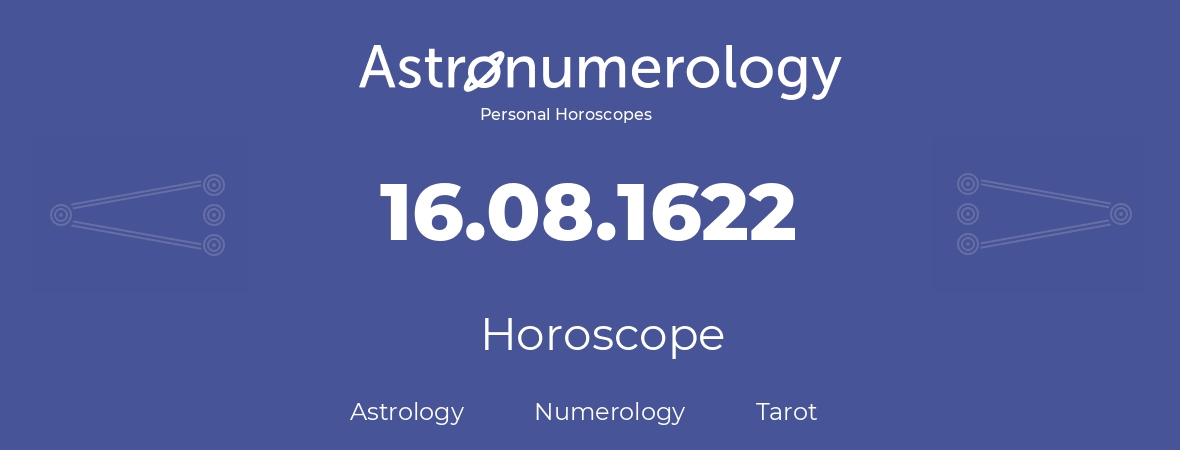 Horoscope for birthday (born day): 16.08.1622 (August 16, 1622)