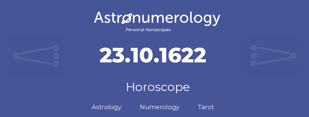 Horoscope for birthday (born day): 23.10.1622 (Oct 23, 1622)