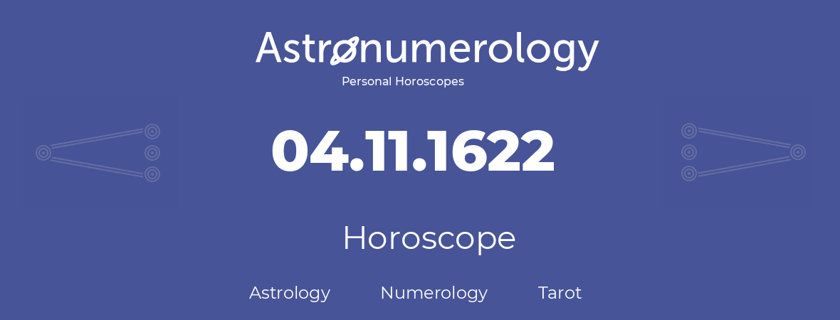 Horoscope for birthday (born day): 04.11.1622 (November 04, 1622)