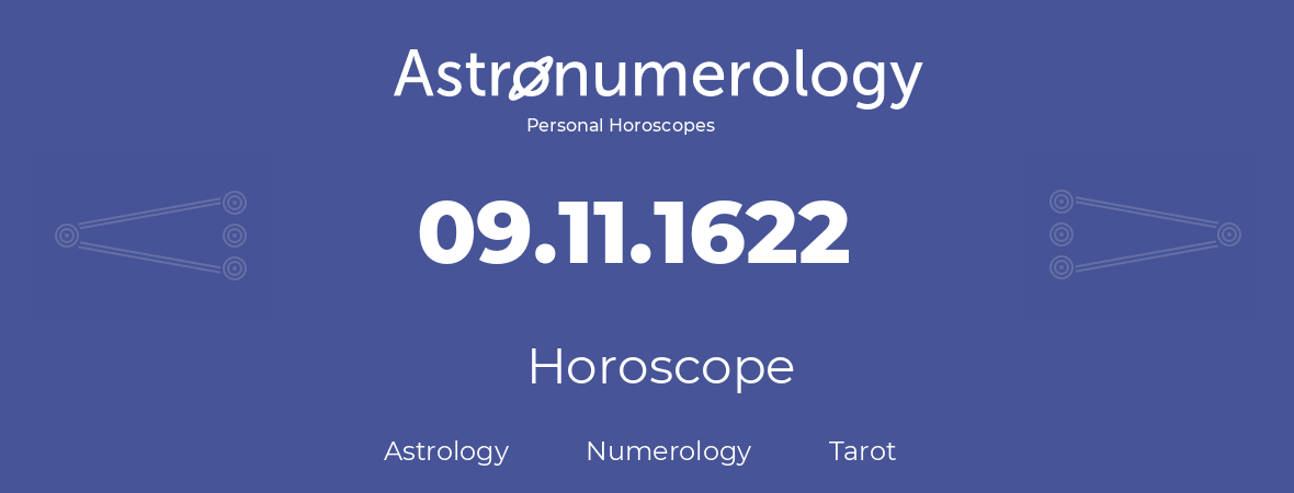 Horoscope for birthday (born day): 09.11.1622 (November 09, 1622)