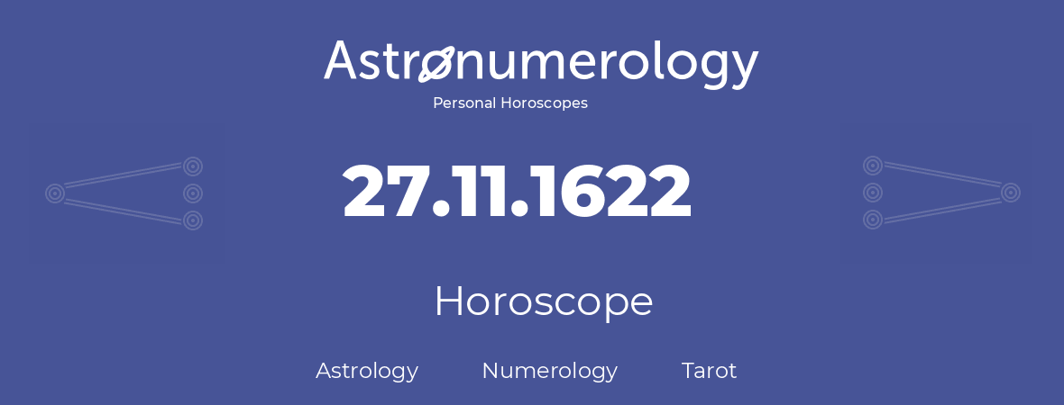 Horoscope for birthday (born day): 27.11.1622 (November 27, 1622)