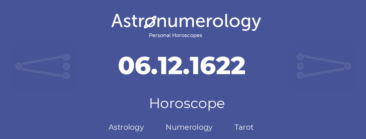 Horoscope for birthday (born day): 06.12.1622 (December 6, 1622)