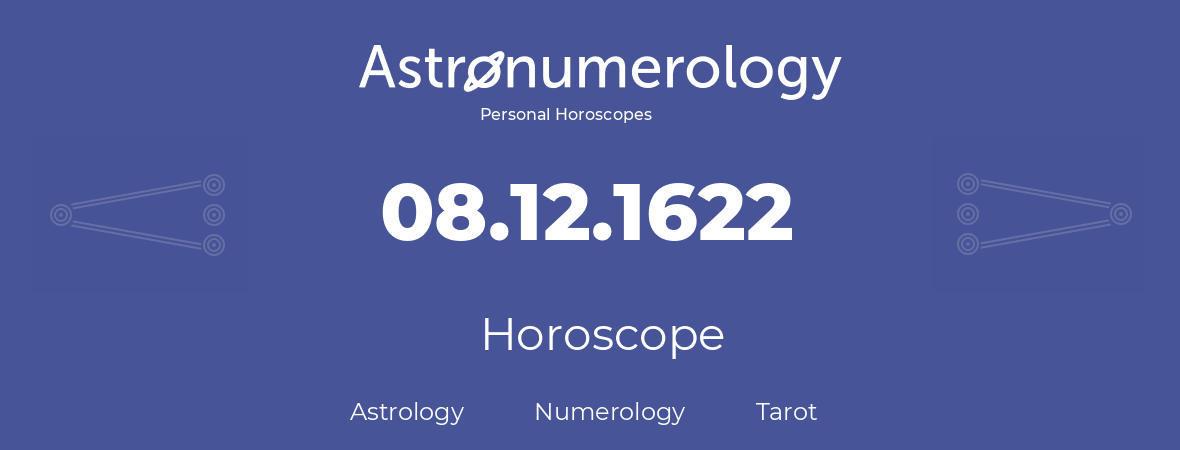 Horoscope for birthday (born day): 08.12.1622 (December 08, 1622)