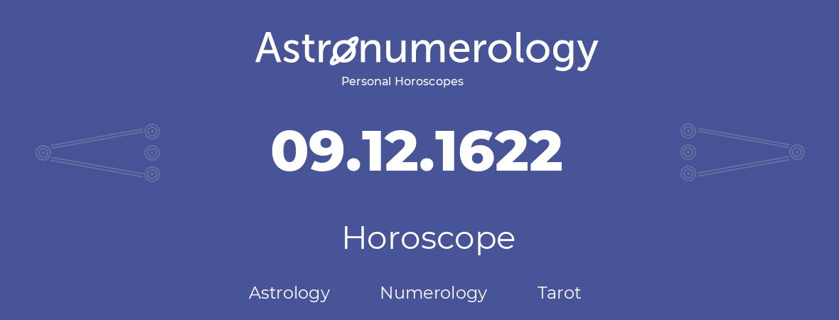 Horoscope for birthday (born day): 09.12.1622 (December 09, 1622)