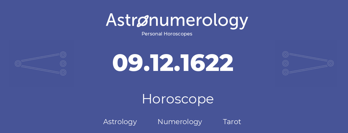 Horoscope for birthday (born day): 09.12.1622 (December 9, 1622)