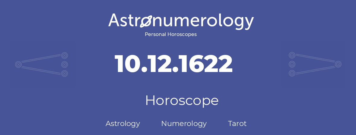 Horoscope for birthday (born day): 10.12.1622 (December 10, 1622)