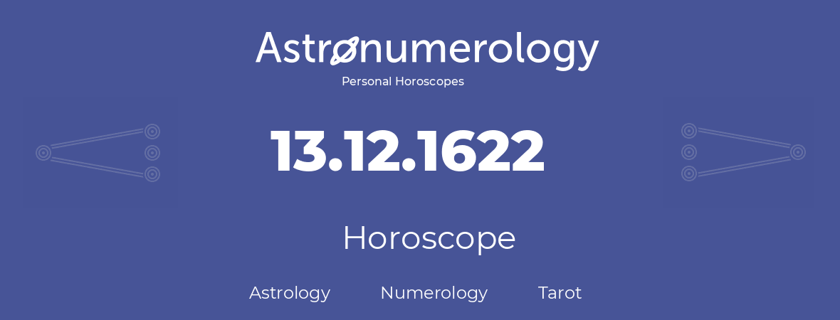 Horoscope for birthday (born day): 13.12.1622 (December 13, 1622)