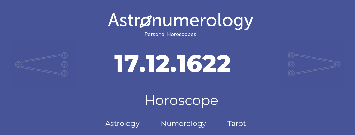 Horoscope for birthday (born day): 17.12.1622 (December 17, 1622)