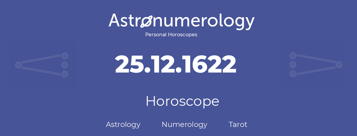 Horoscope for birthday (born day): 25.12.1622 (December 25, 1622)