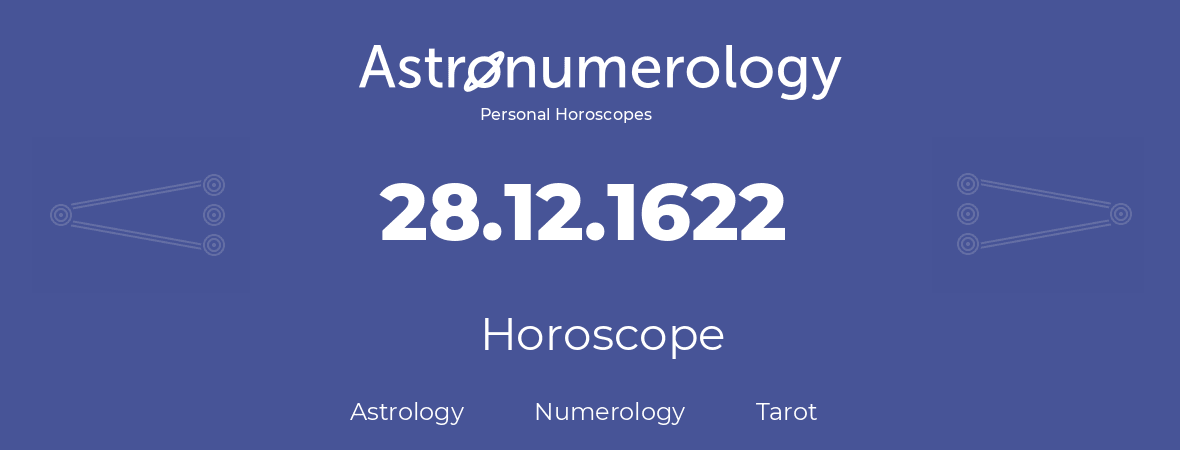 Horoscope for birthday (born day): 28.12.1622 (December 28, 1622)