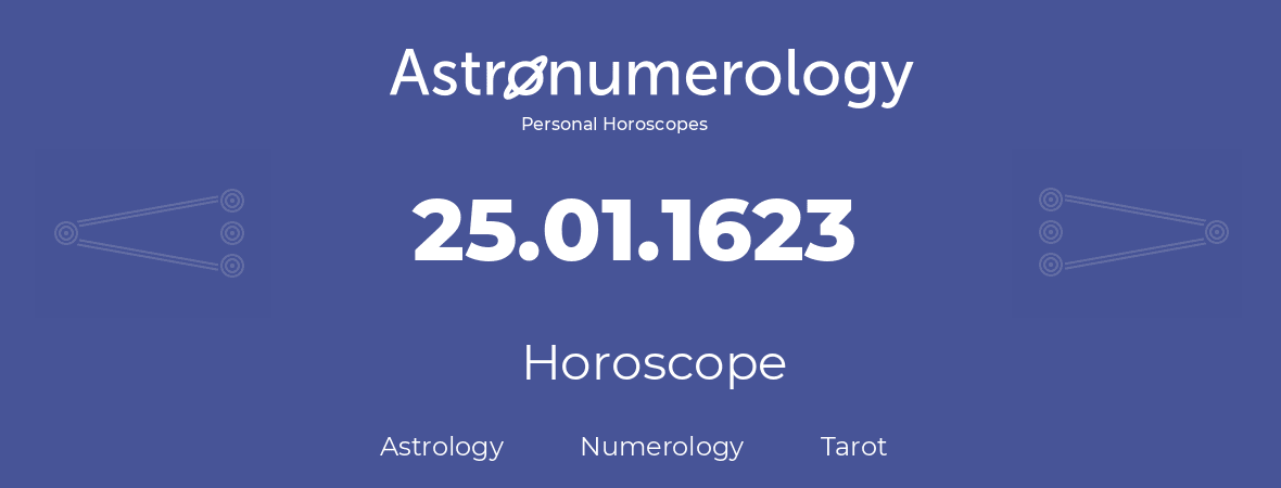 Horoscope for birthday (born day): 25.01.1623 (January 25, 1623)