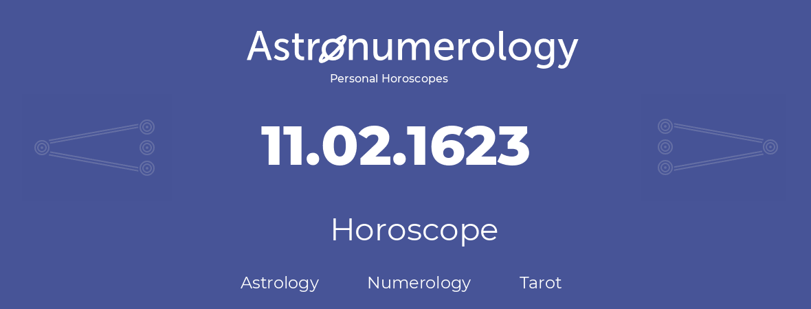 Horoscope for birthday (born day): 11.02.1623 (February 11, 1623)