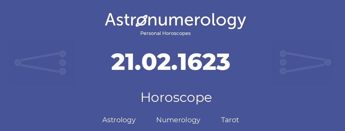 Horoscope for birthday (born day): 21.02.1623 (February 21, 1623)