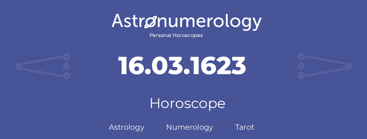 Horoscope for birthday (born day): 16.03.1623 (March 16, 1623)