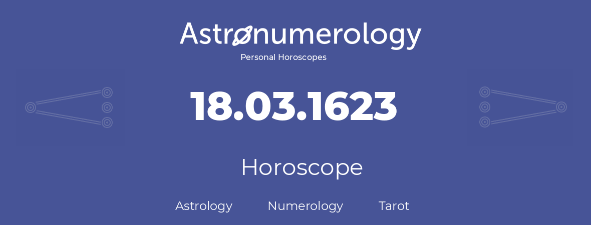 Horoscope for birthday (born day): 18.03.1623 (March 18, 1623)