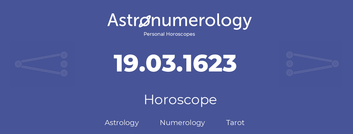 Horoscope for birthday (born day): 19.03.1623 (March 19, 1623)