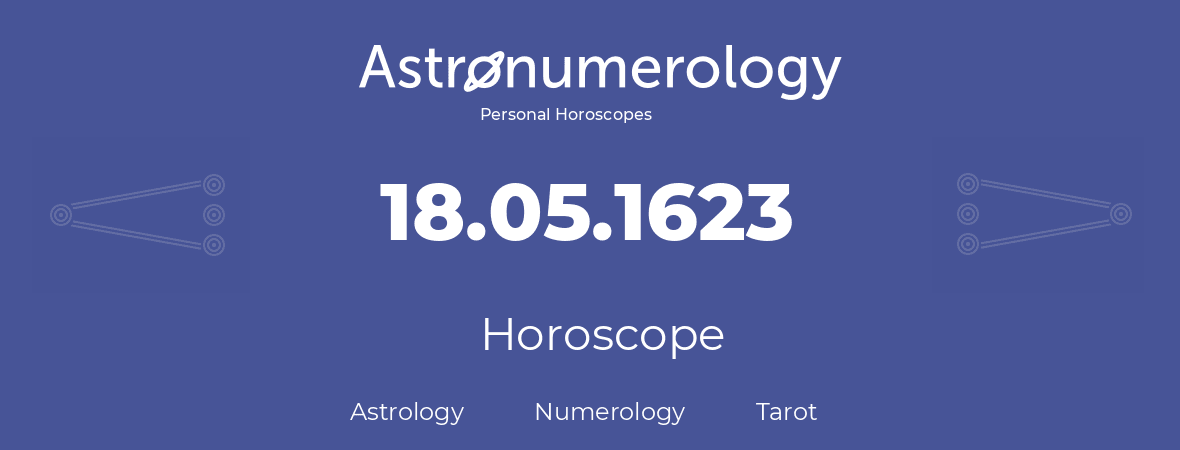 Horoscope for birthday (born day): 18.05.1623 (May 18, 1623)