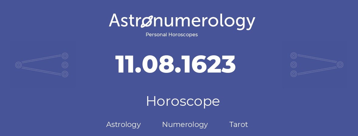 Horoscope for birthday (born day): 11.08.1623 (August 11, 1623)