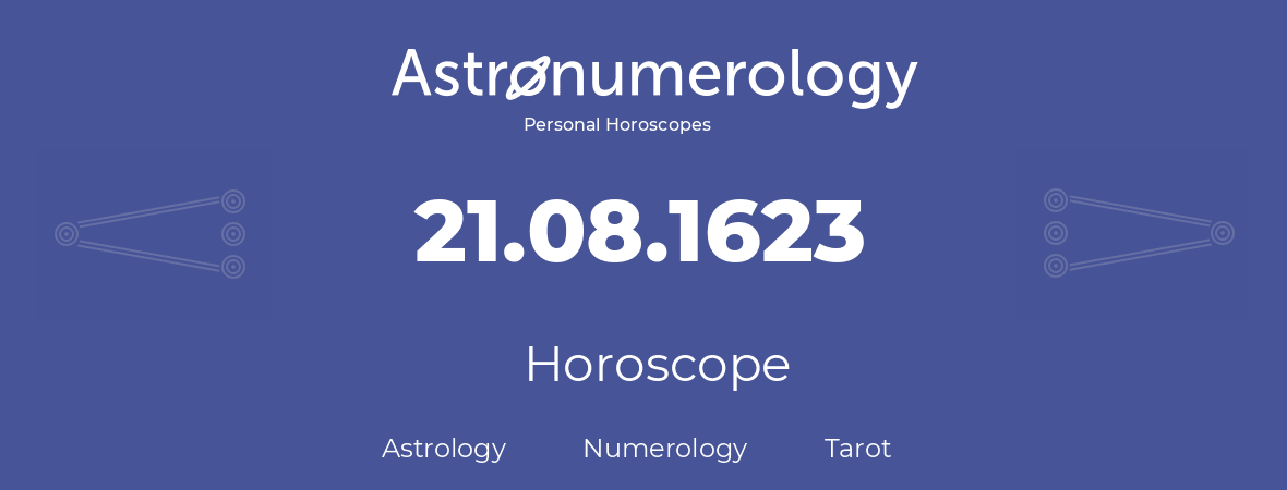 Horoscope for birthday (born day): 21.08.1623 (August 21, 1623)