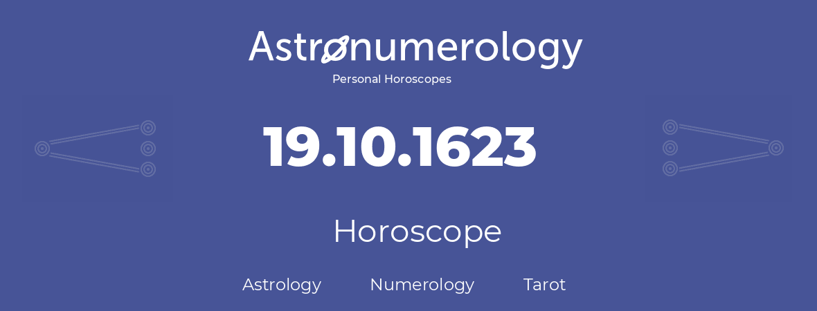 Horoscope for birthday (born day): 19.10.1623 (Oct 19, 1623)