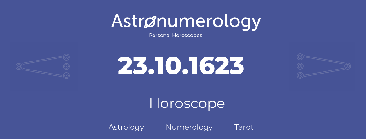 Horoscope for birthday (born day): 23.10.1623 (Oct 23, 1623)