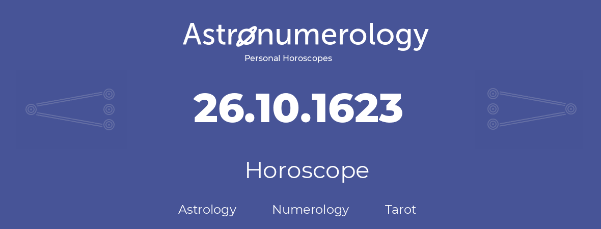 Horoscope for birthday (born day): 26.10.1623 (Oct 26, 1623)