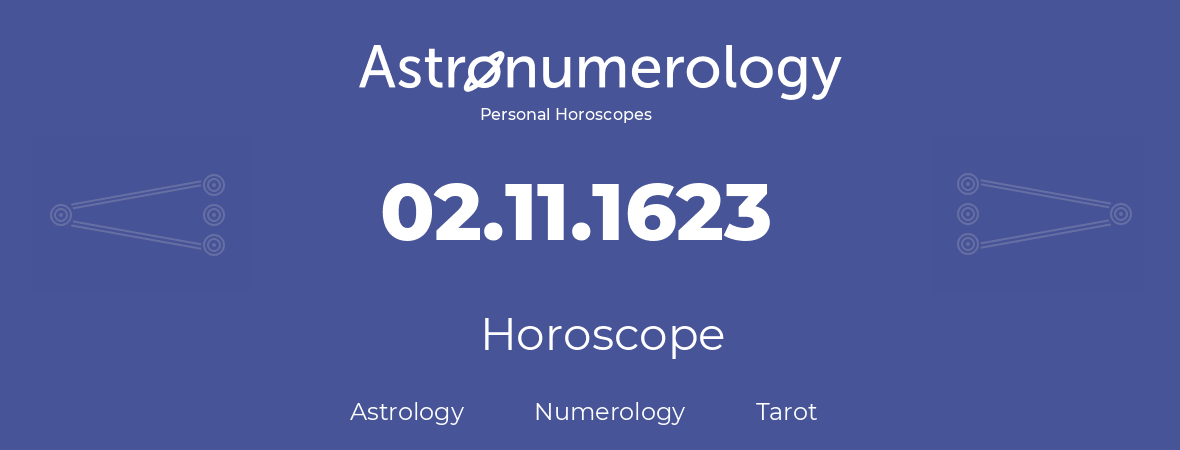 Horoscope for birthday (born day): 02.11.1623 (November 2, 1623)