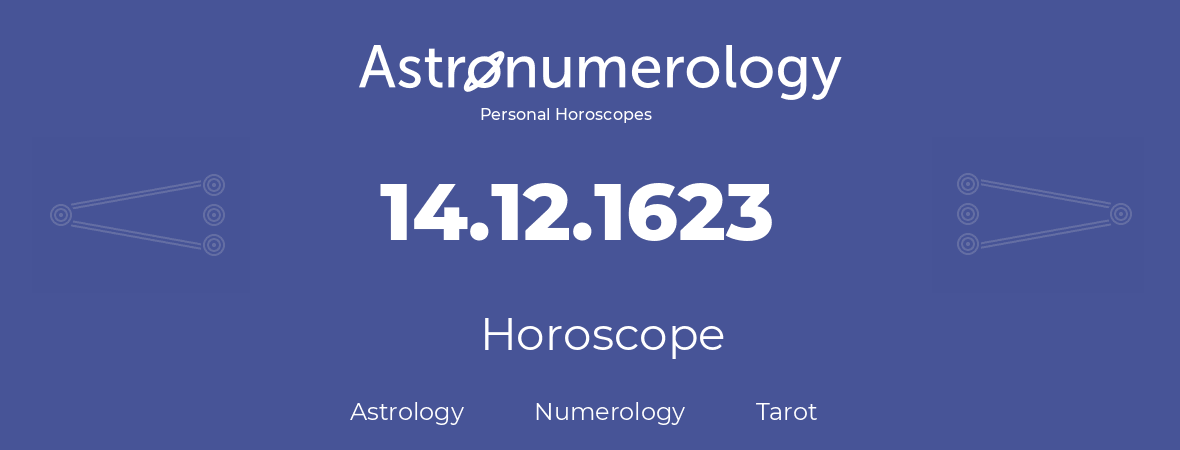 Horoscope for birthday (born day): 14.12.1623 (December 14, 1623)