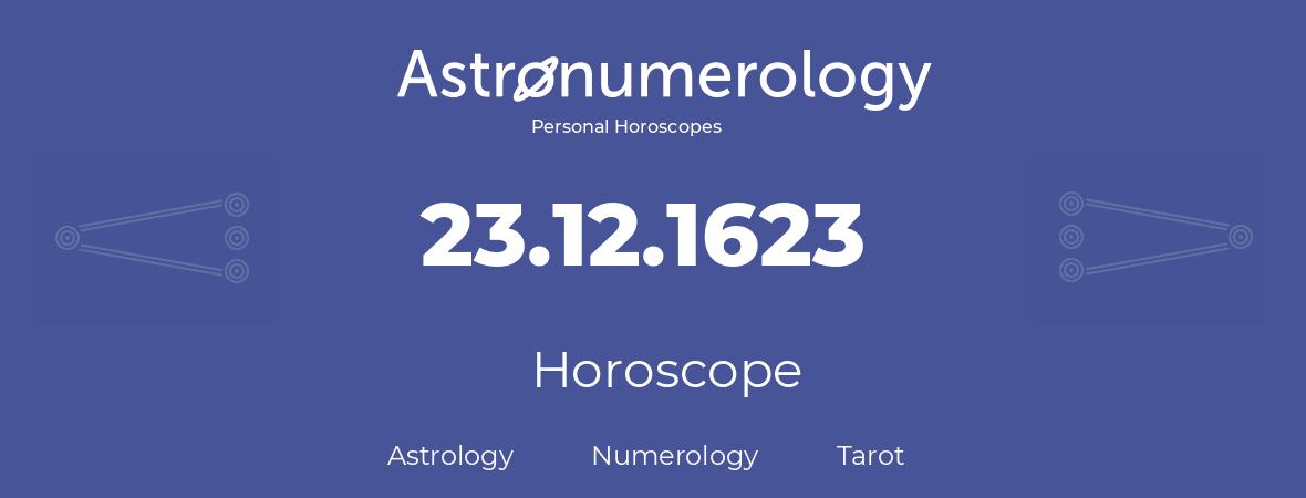 Horoscope for birthday (born day): 23.12.1623 (December 23, 1623)