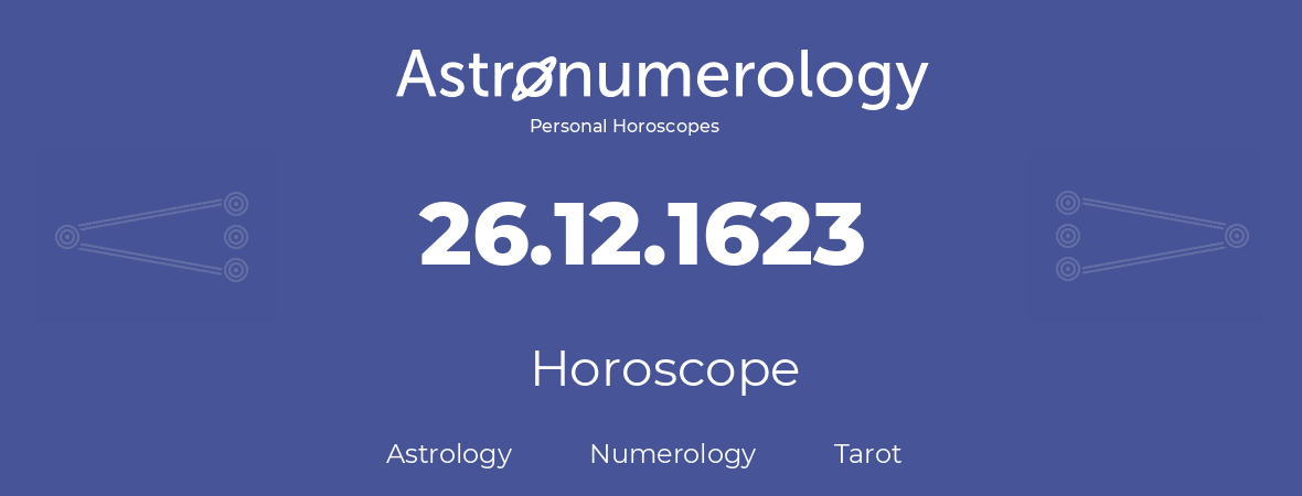 Horoscope for birthday (born day): 26.12.1623 (December 26, 1623)