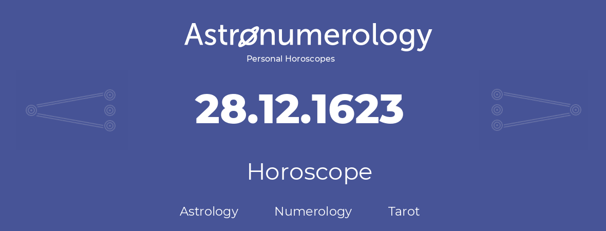 Horoscope for birthday (born day): 28.12.1623 (December 28, 1623)