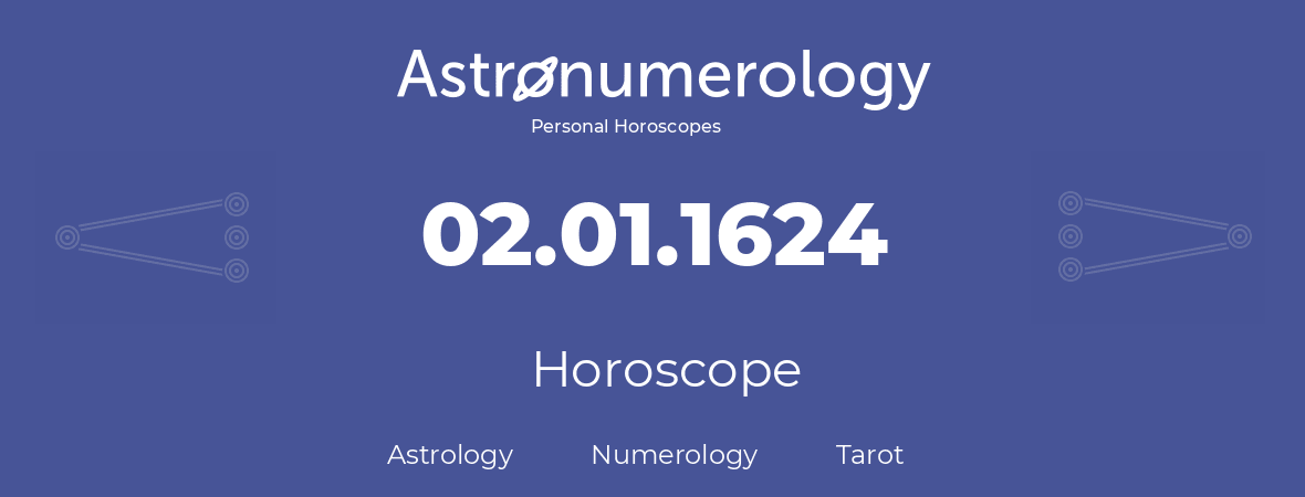 Horoscope for birthday (born day): 02.01.1624 (January 02, 1624)