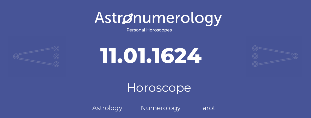 Horoscope for birthday (born day): 11.01.1624 (January 11, 1624)