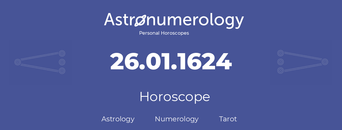 Horoscope for birthday (born day): 26.01.1624 (January 26, 1624)