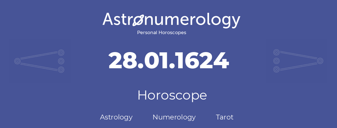 Horoscope for birthday (born day): 28.01.1624 (January 28, 1624)