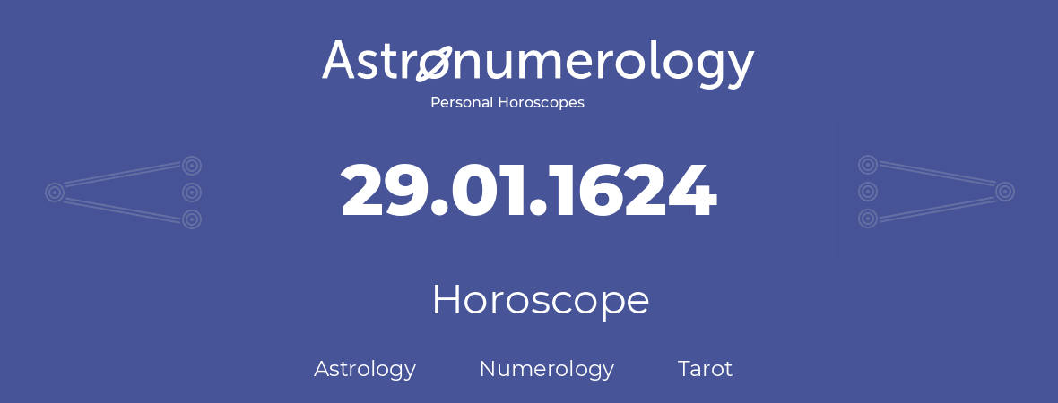 Horoscope for birthday (born day): 29.01.1624 (January 29, 1624)