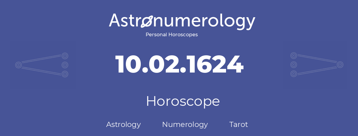 Horoscope for birthday (born day): 10.02.1624 (February 10, 1624)