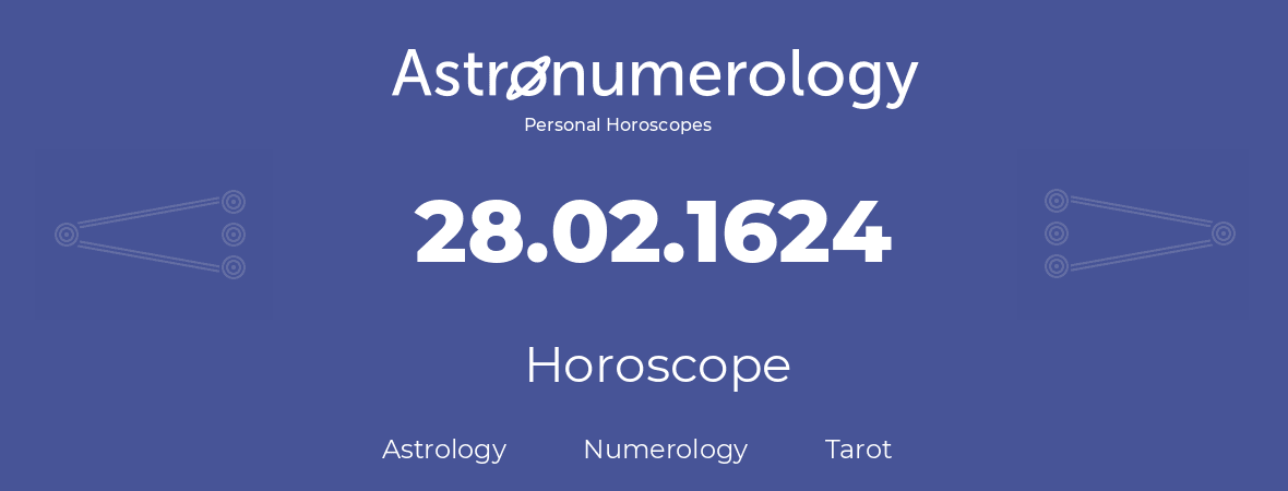 Horoscope for birthday (born day): 28.02.1624 (February 28, 1624)