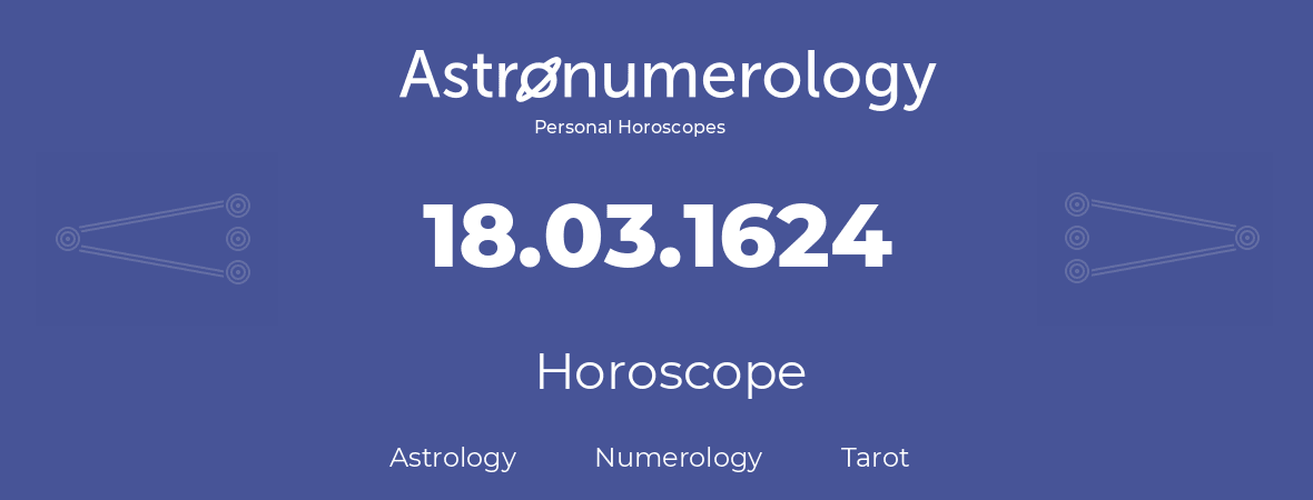 Horoscope for birthday (born day): 18.03.1624 (March 18, 1624)