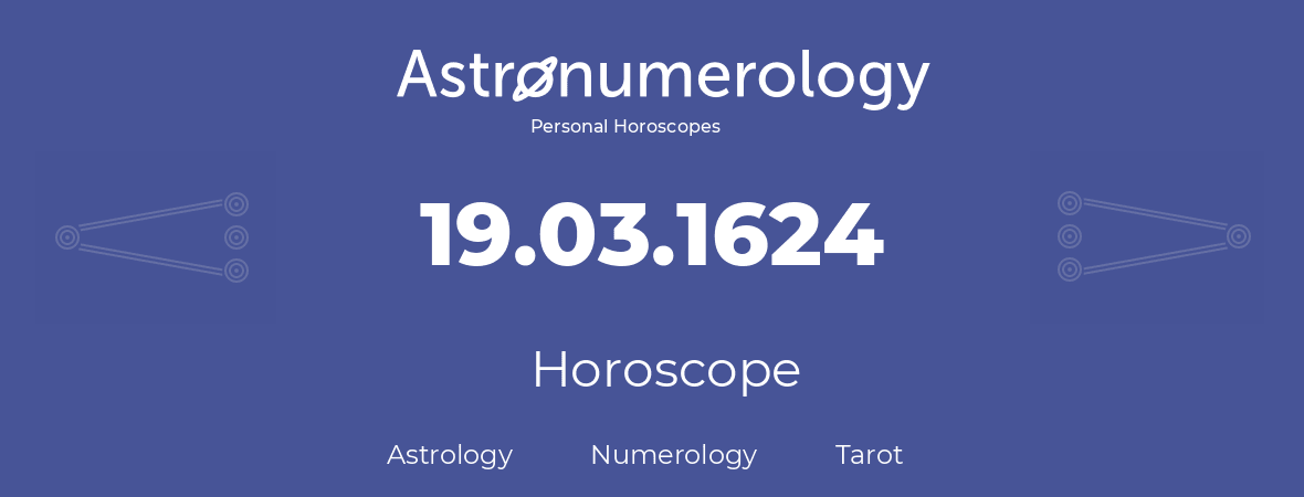 Horoscope for birthday (born day): 19.03.1624 (March 19, 1624)