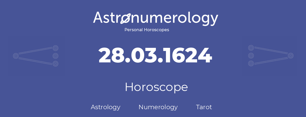 Horoscope for birthday (born day): 28.03.1624 (March 28, 1624)