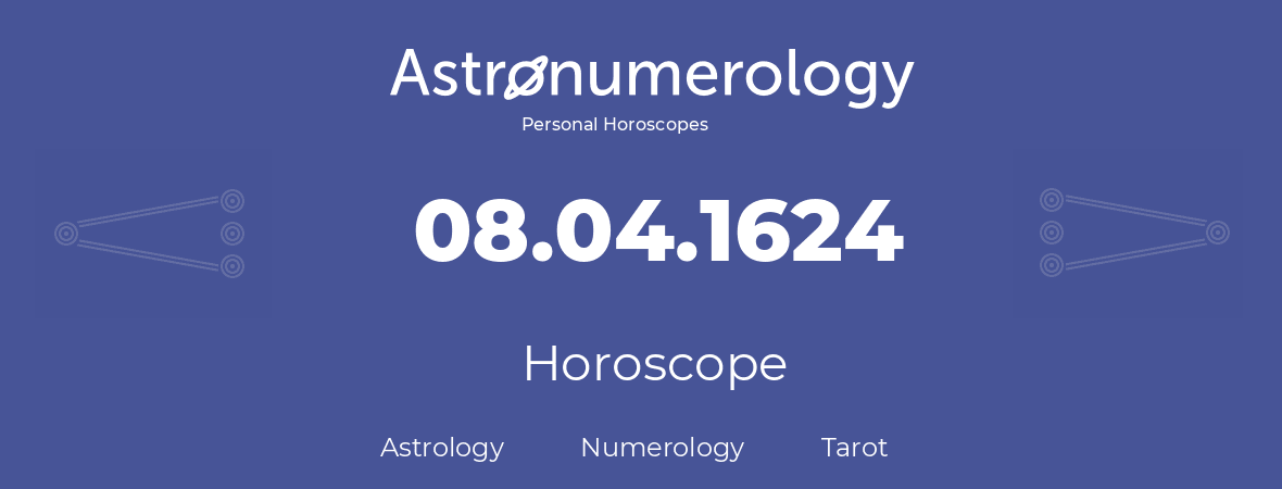 Horoscope for birthday (born day): 08.04.1624 (April 8, 1624)