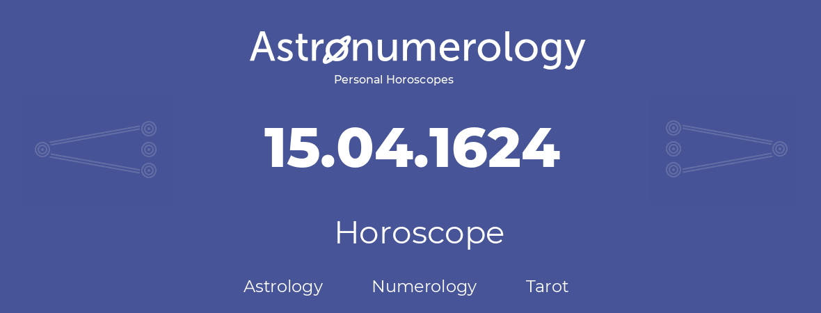 Horoscope for birthday (born day): 15.04.1624 (April 15, 1624)