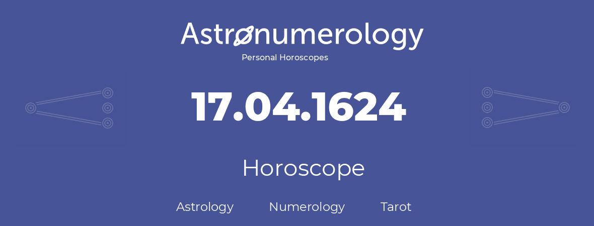 Horoscope for birthday (born day): 17.04.1624 (April 17, 1624)