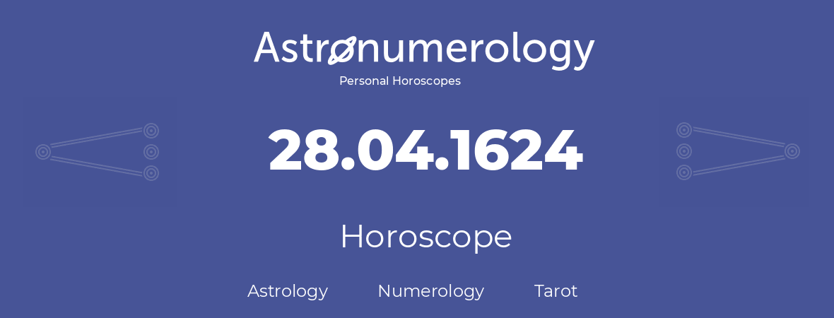 Horoscope for birthday (born day): 28.04.1624 (April 28, 1624)