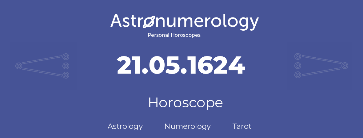 Horoscope for birthday (born day): 21.05.1624 (May 21, 1624)