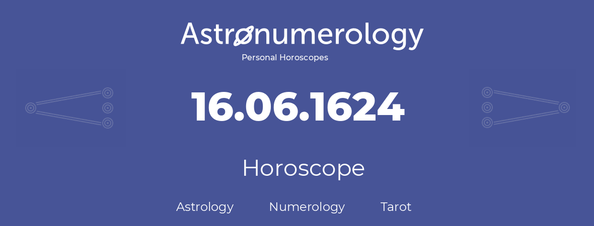 Horoscope for birthday (born day): 16.06.1624 (June 16, 1624)