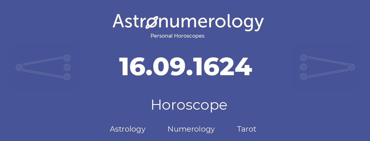 Horoscope for birthday (born day): 16.09.1624 (September 16, 1624)